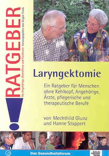 Laryngektomie: Ein Ratgeber für Menschen ohne Kehlkopf, Angehörige, Ärzte, pflegerische und therapeutische Berufe (Ratgeber für Angehörige, Betroffene und Fachleute) von Schulz-Kirchner